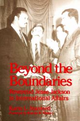 Beyond the Boundaries : Reverend Jesse Jackson in International Affairs