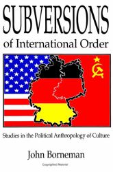 Subversions of International Order : Studies in the Political Anthropology of Culture