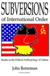 Subversions of International Order : Studies in the Political Anthropology of Culture