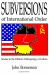 Subversions of International Order : Studies in the Political Anthropology of Culture