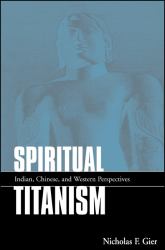 Spiritual Titanism : Indian, Chinese, and Western Perspectives