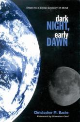 Dark Night, Early Dawn : Steps to a Deep Ecology of Mind