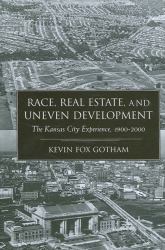 Race, Real Estate, and Uneven Development : The Kansas City Experience, 1900-2000