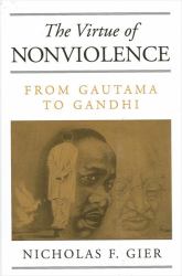 The Virtue of Nonviolence : From Gautama to Gandhi
