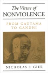 The Virtue of Nonviolence : From Gautama to Gandhi