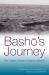 Basho's Journey : The Literary Prose of Matsuo Basho
