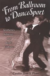 From Ballroom to Dancesport : Aesthetics, Athletics, and Body Culture
