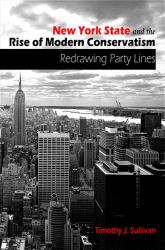 New York State and the Rise of Modern Conservatism : Redrawing Party Lines