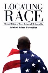 Locating Race : Global Sites of Post-Colonial Citizenship