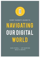 Every Parent's Guide to Navigating Our Digital World