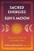 Sacred Energies of the Sun and Moon : Shamanic Rites of Curanderismo