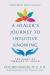 A Healer's Journey to Intuitive Knowing : The Heart of Therapeutic Touch A Healer's Journey to Intuitive Knowing : The Heart of Therapeutic Touch