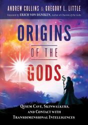 Origins of the Gods : Qesem Cave, Skinwalkers, and Contact with Transdimensional Intelligences