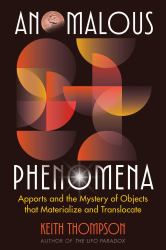 Anomalous Phenomena : Apports and the Mystery of Objects That Materialize and Translocate