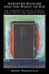 Assisted Suicide and the Right to Die : The Interface of Social Science, Public Policy, and Medical Ethics