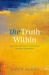 Truth Within: A History of Inwardness in Christianity, Hinduism, and Buddhism