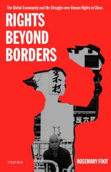 Rights Beyond Borders: The Global Community and the Struggle over Human Rights in China