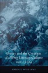 Poetry and the Creation of a Whig Literary Culture 1681-1714