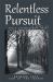 Relentless Pursuit : A Story of God's Overwhelming Grace