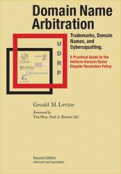 Domain Name Arbitration : Trademarks, Domain Names, and Cybersquatting
