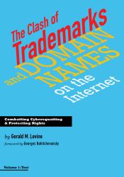 The Clash of Trademarks and Domain Names on the Internet : Combatting Cybersquatting and Protecting Rights