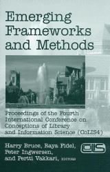 Emerging Frameworks and Methods : Proceedings of the Fourth International Conference on Conceptions of Library and Information Science (CoLIS 4)