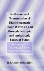 Reflection and Transmission of Electromagnetic Plane Waves on and Through Isotropic and Anisotropic Uniaxial Plates : According to a Coordinate-Free Analysis Approach