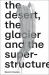 Séverin Guelpa: the Desert, the Glacier and the Superstructure : MATZA: 10 Years of Field Research, Experimentation and Collective Art Investigation