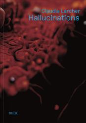 Claudia Larcher: Hallucinations