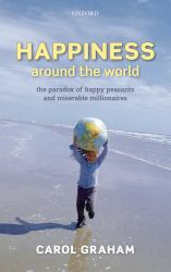 Happiness Around the World The paradox of happy peasants and miserable millionaires