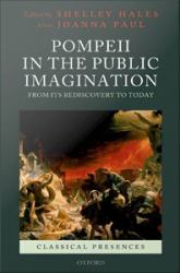 Pompeii in the Public Imagination from its Rediscovery to Today