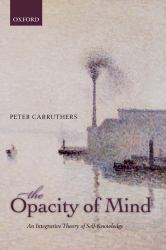 Opacity of Mind: An Integrative Theory of Self-Knowledge