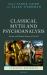 Classical Myth and Psychoanalysis: Ancient and Modern Stories of the Self