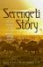 Serengeti Story: Life and Science in the World's Greatest Wildlife Region Serengeti Story: Life and Science in the World's Greatest Wildlife Region