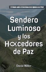 Sendero Luminoso y Los Hacedores de Paz : El Triunfo Sobre el Terrorismo de la Iglesia en Perú