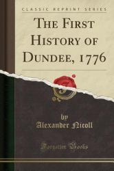 The First History of Dundee, 1776 (Classic Reprint)