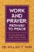 Work and Prayer : Pathway to Peace Work and Prayer : Pathway to Peace