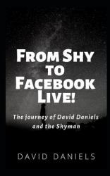 From Shy to Facebook Live! : The Journey of David Daniels and the Shyman