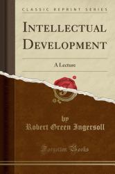Intellectual Development : A Lecture (Classic Reprint)