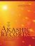 How to Read the Akashic Records : Accessing the Archive of the Soul and Its Journey