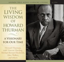 The Living Wisdom of Howard Thurman : A Visionary for Our Time