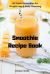 Smoothie Recipe Book : 50 Useful Smoothies for Weight Loss & Body Cleansing