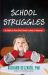 School Struggles : A Guide to Your Shut-Down Learner's Success School Struggles : A Guide to Your Shut-Down Learner's Success