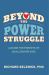 Beyond the Power Struggle : A Guide for Parents of Challenging Kids Beyond the Power Struggle : A Guide for Parents of Challenging Kids
