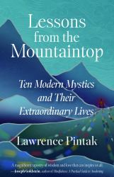 Lessons from the Mountaintop : Ten Modern Mystics and Their Extraordinary Lives