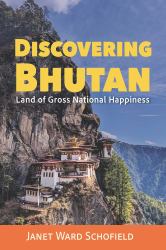 Discovering Bhutan : Land of Gross National Happiness