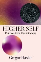 Higher Self : Psychedelics in Psychotherapy