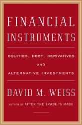 Financial Instruments : Equities, Debt, Derivatives, and Alternative Investments