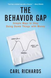 The Behavior Gap : Simple Ways to Stop Doing Dumb Things with Money