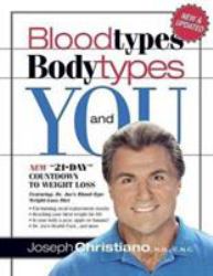 Bloodtypes, Bodytypes and You : New "21-Day" Countdown to Weight Loss